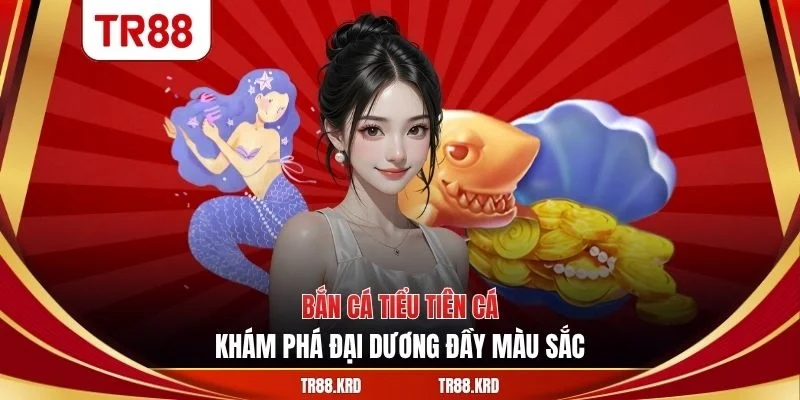 bắn cá tiểu tiên cá